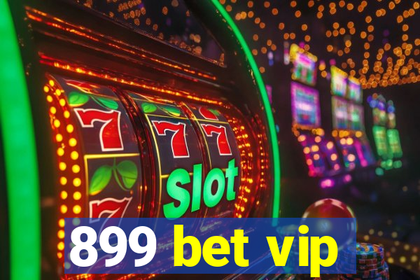 899 bet vip